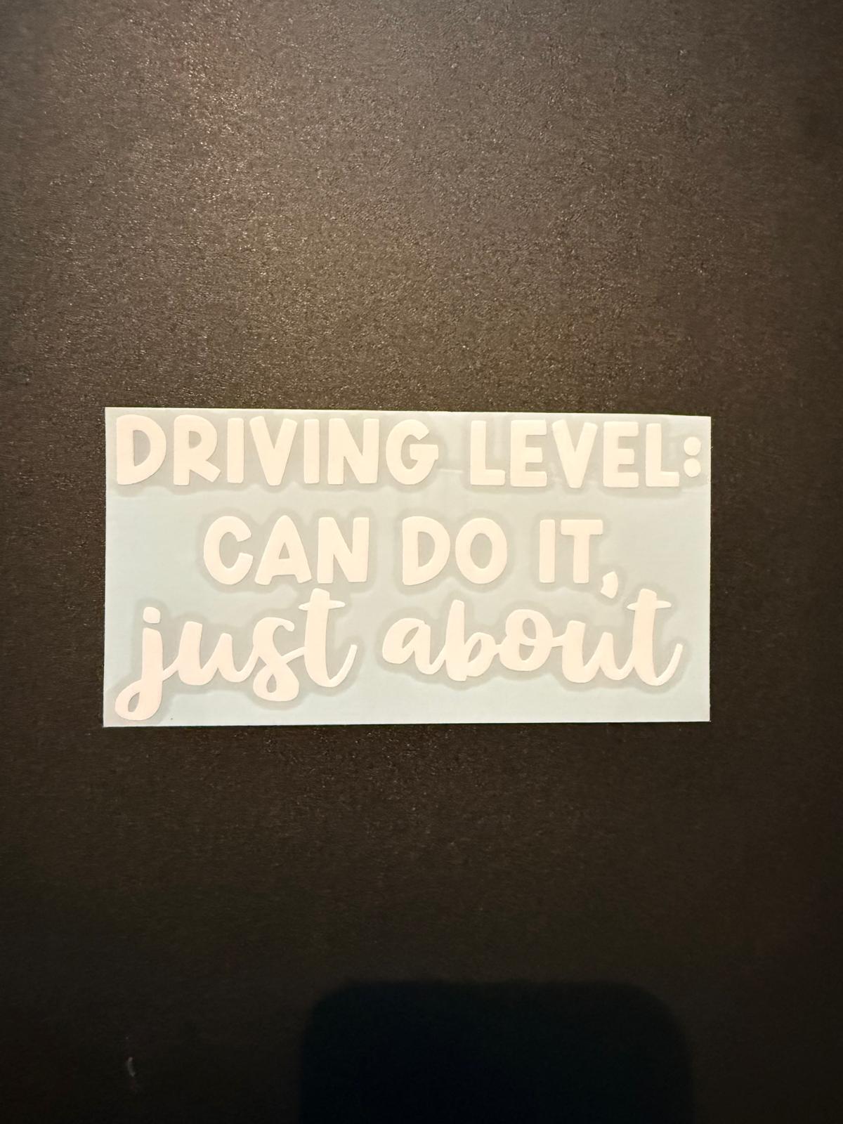 Driving Level Can Do It Just About